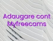 Adaugare cont Myfreecams