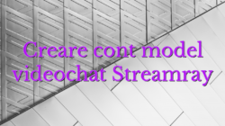 Creare cont model videochat Streamray