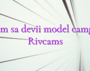 Cum sa devii model camgirl Rivcams