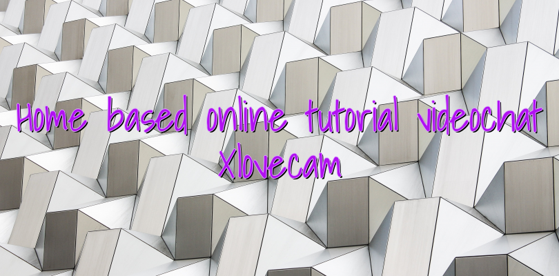 Home based online tutorial videochat Xlovecam