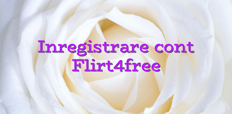 Inregistrare cont Flirt4free