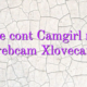 Obtine cont Camgirl model webcam Xlovecam