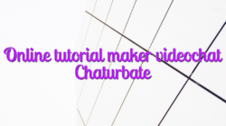 Online tutorial maker videochat Chaturbate