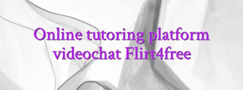 Online tutoring platform videochat Flirt4free