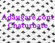 Adaugare cont Chaturbate