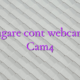 Adaugare cont webcam girl Cam4