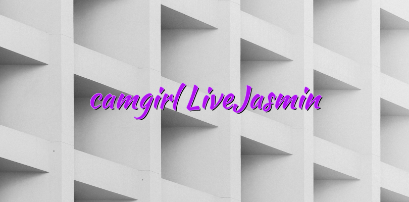 camgirl LiveJasmin