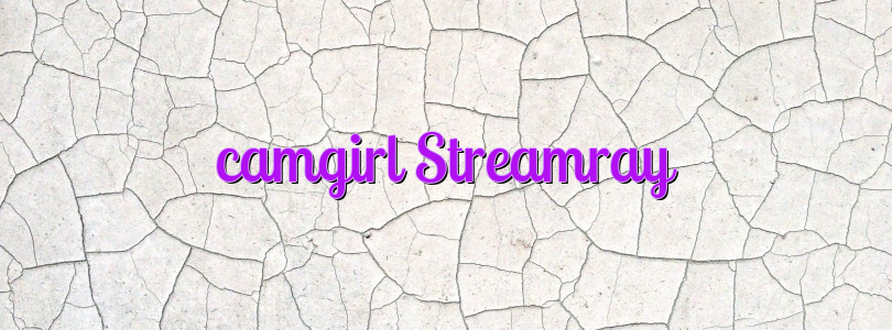 camgirl Streamray