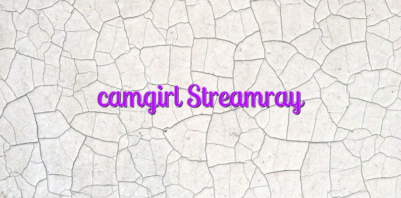 camgirl Streamray