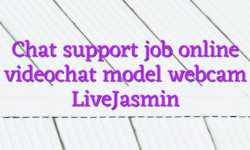 Chat support job online videochat model webcam LiveJasmin