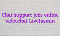 Chat support jobs online videochat LiveJasmin