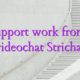 Chat support work from home videochat Strichat