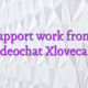 Chat support work from home videochat Xlovecam