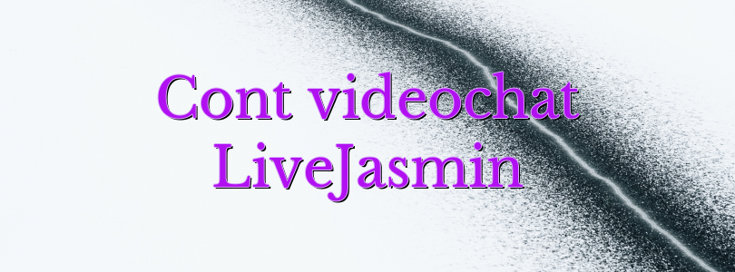 Cont videochat LiveJasmin