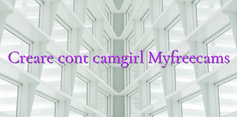 Creare cont camgirl Myfreecams