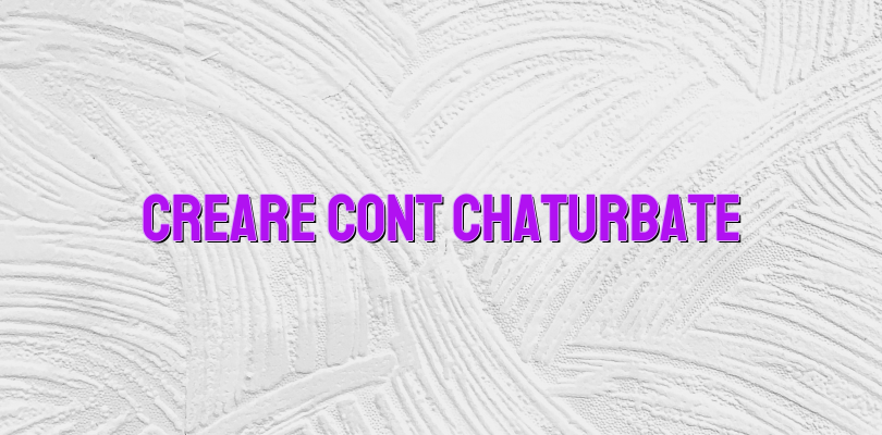 Creare cont Chaturbate