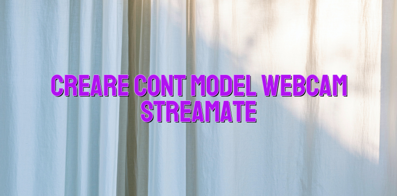 Creare cont model webcam Streamate