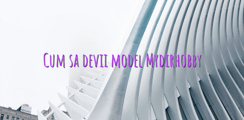 Cum sa devii model Mydirhobby