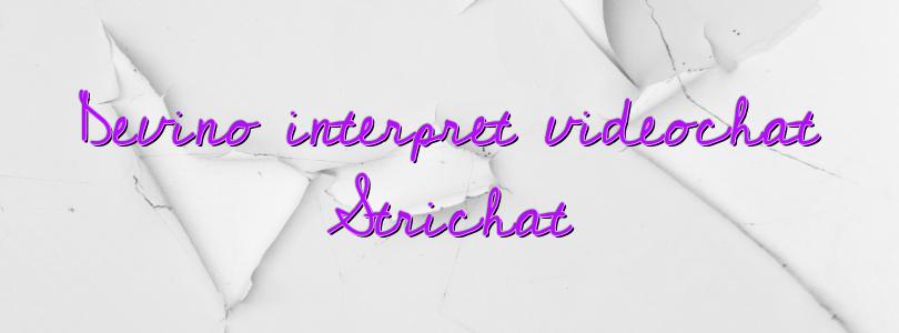 Devino interpret videochat Strichat