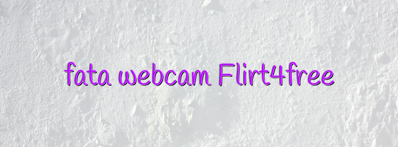 fata webcam Flirt4free