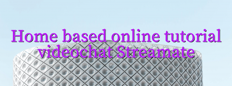 Home based online tutorial videochat Streamate