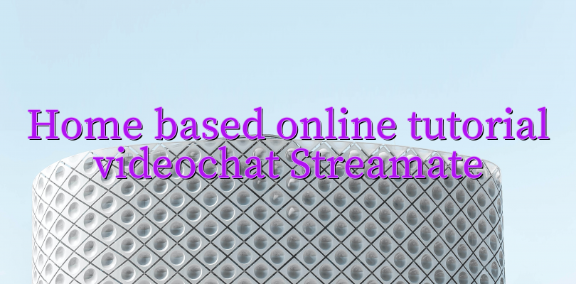 Home based online tutorial videochat Streamate