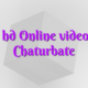 Info hd Online videochat Chaturbate