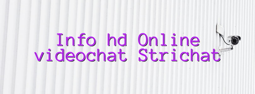 Info hd Online videochat Strichat