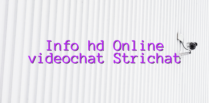 Info hd Online videochat Strichat