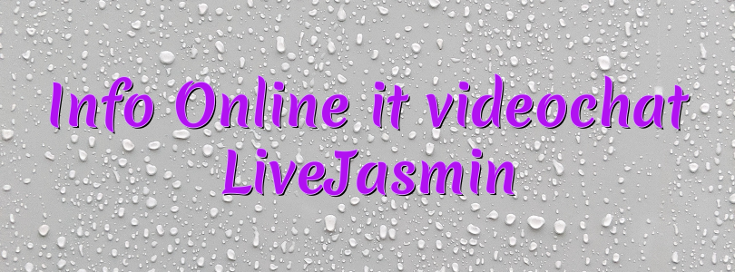 Info Online it videochat LiveJasmin