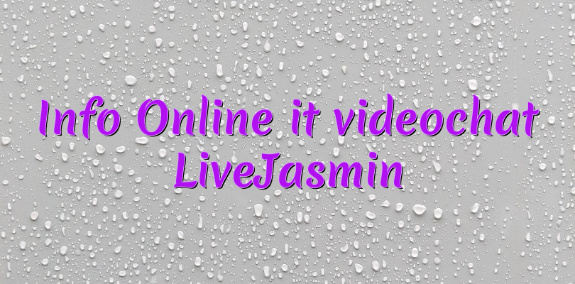 Info Online it videochat LiveJasmin