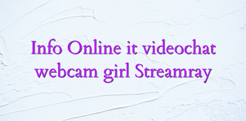 Info Online it videochat webcam girl Streamray