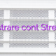 Inregistrare cont Streamate