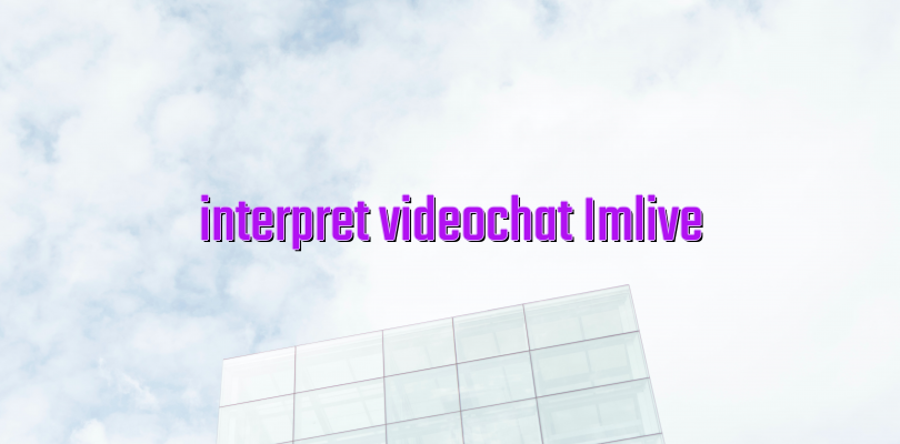 interpret videochat Imlive