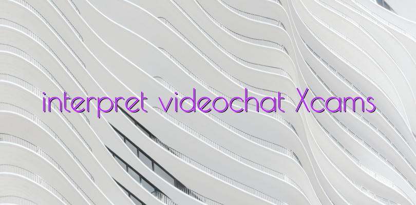 interpret videochat Xcams