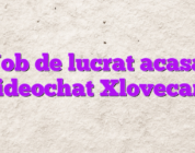 Job de lucrat acasa videochat Xlovecam