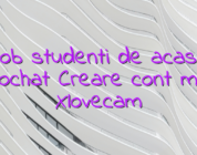 Job studenti de acasa videochat Creare cont model Xlovecam