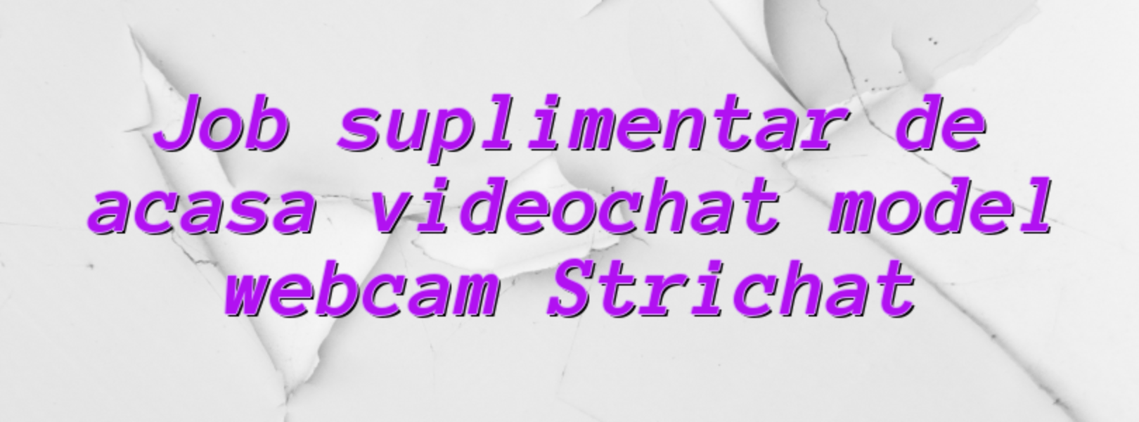 Stiri Strichat | Videochat - Informatii Videochat - Videochatul.ro