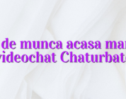 Loc de munca acasa manual videochat Chaturbate