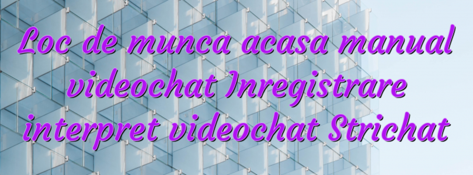 Stiri Strichat | Videochat - Informatii Videochat - Videochatul.ro