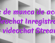 Loc de munca de acasa videochat Inregistrare cont videochat Streamate