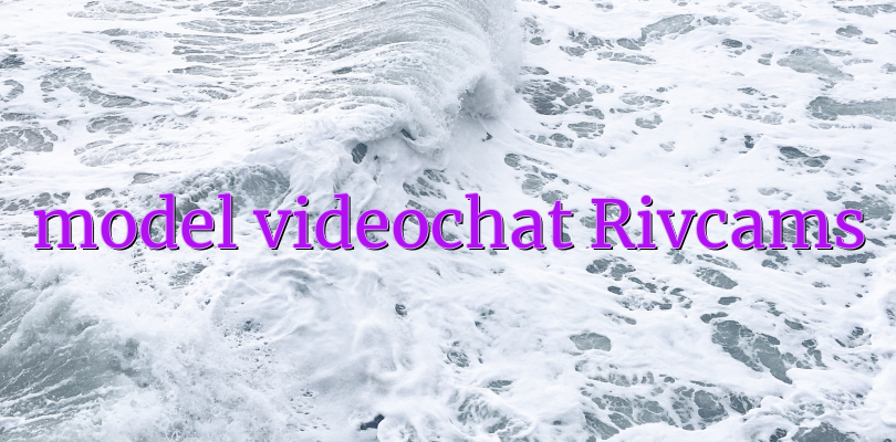 model videochat Rivcams