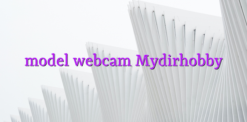 model webcam Mydirhobby