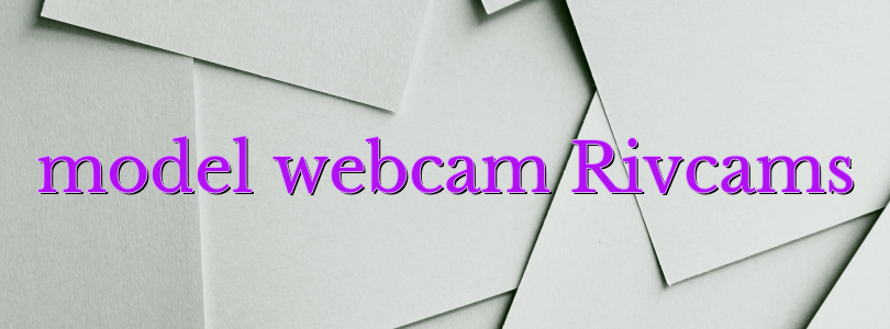 model webcam Rivcams