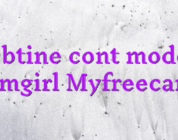 Obtine cont model camgirl Myfreecams