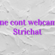 Obtine cont webcam girl Strichat