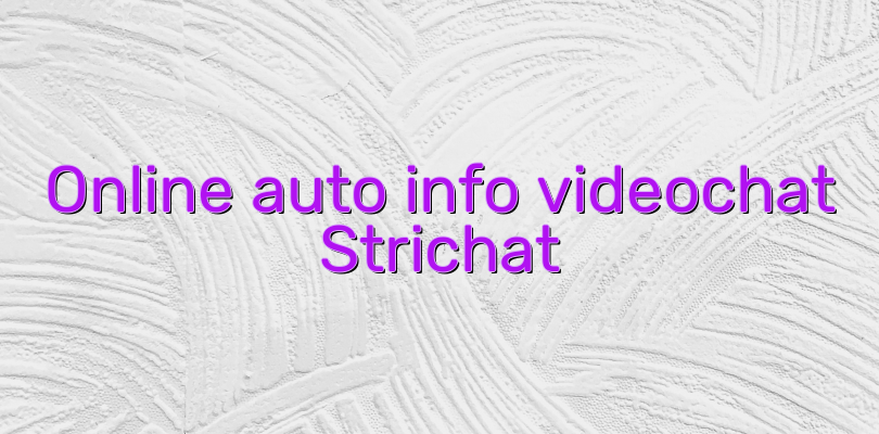 Online auto info videochat Strichat