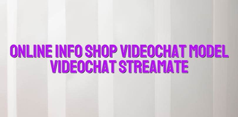 Online info shop videochat model videochat Streamate