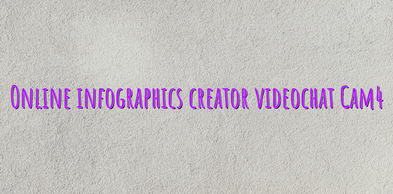 Online infographics creator videochat Cam4