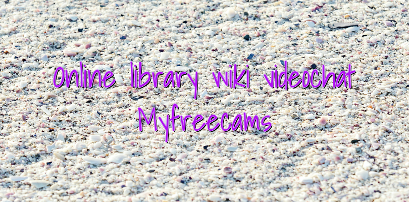 Online library wiki videochat Myfreecams